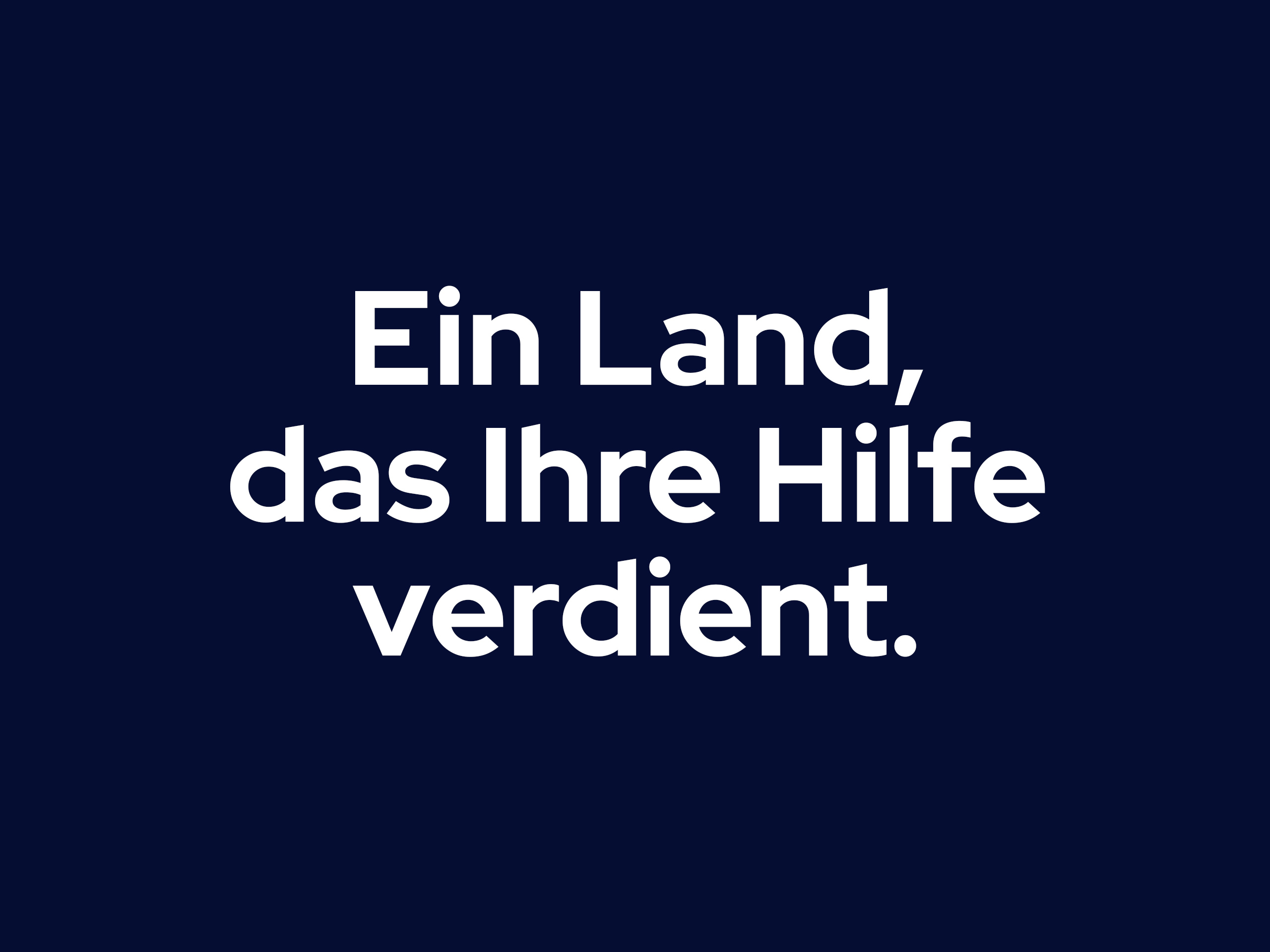 Claim Ein Land, das Ihre Hilfe verdient, weiß auf Dunkelblau
